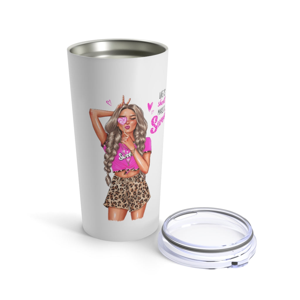 Life is Short Make it Sweet Blond Hair Tumbler 20oz