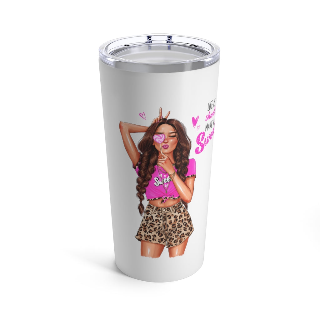 Life is Short Make it Sweet Brown Hair Tumbler 20oz