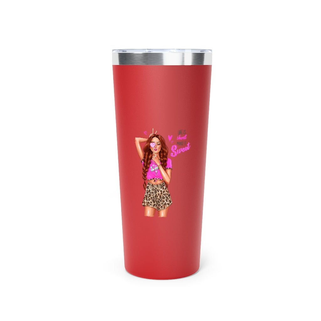 Life is Short Make it Sweet Red Hair Copper Vacuum Insulated Tumbler, 22oz