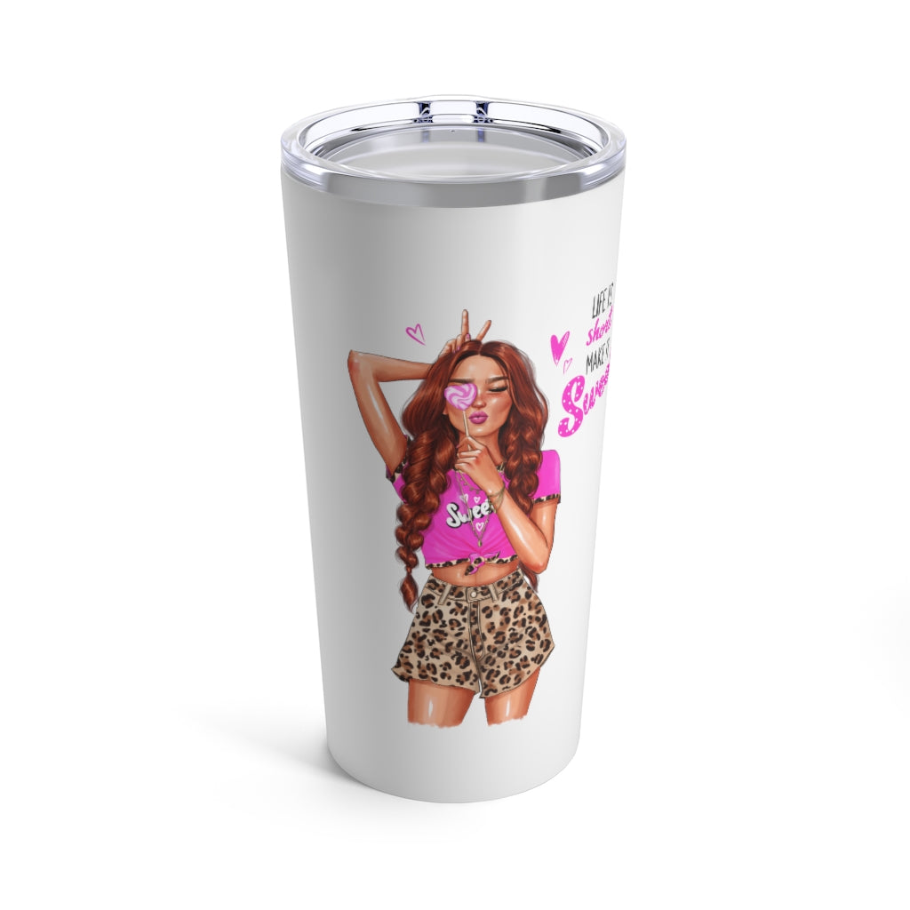 Life is Short Make it Sweet Red Hair Tumbler 20oz