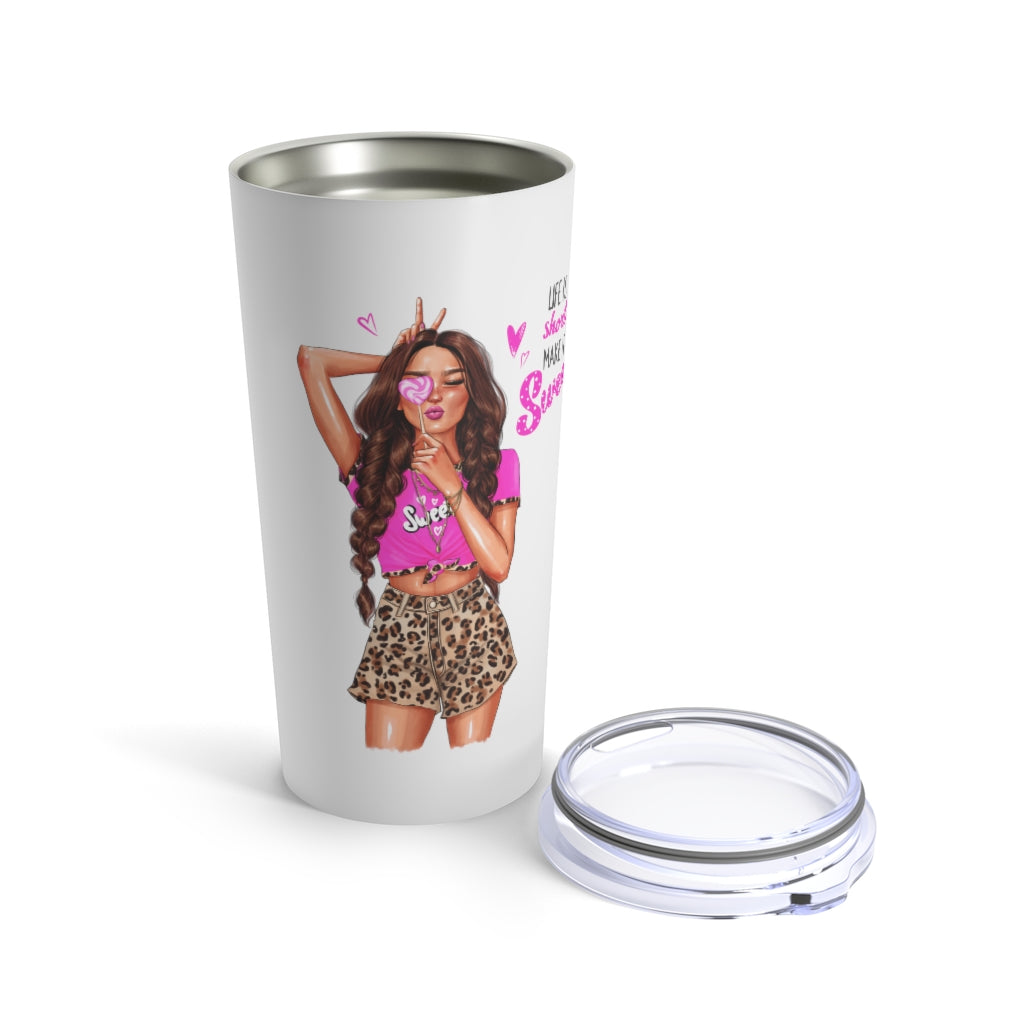Life is Short Make it Sweet Brown Hair Tumbler 20oz