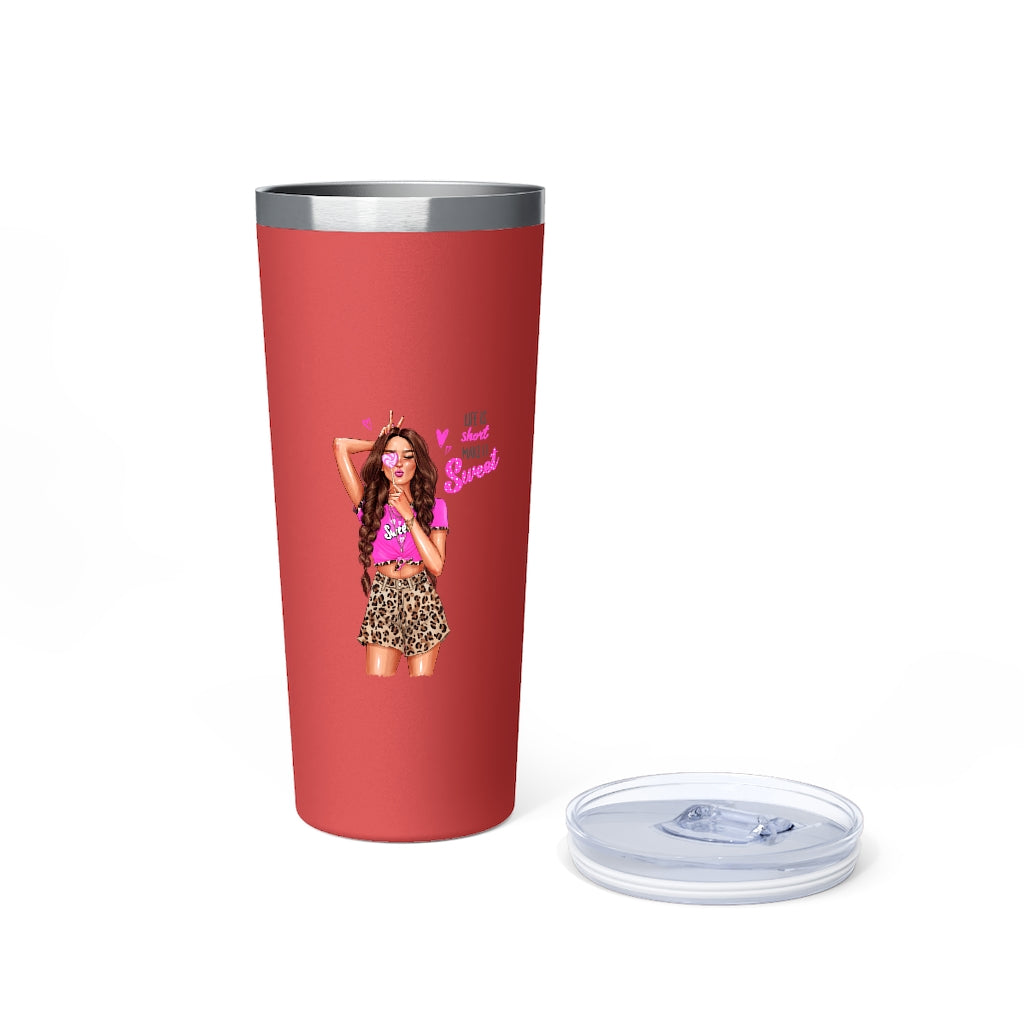 Life is Short Make it Sweet Brown Hair Copper Vacuum Insulated Tumbler, 22oz