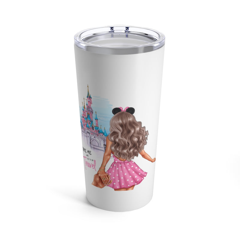 Take me and Let's go Travel Blond Hair Tumbler 20oz