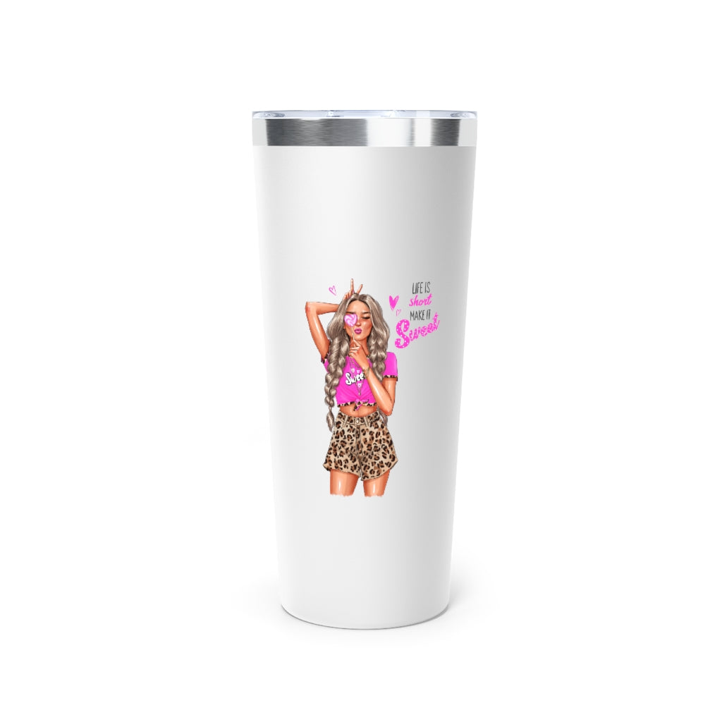Life is Short Make it Sweet Blond Hair Copper Vacuum Insulated Tumbler, 22oz
