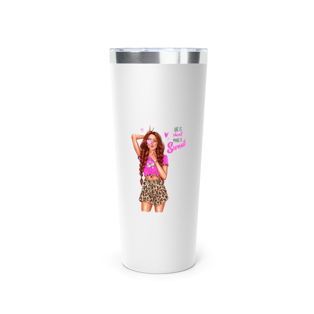 Life is Short Make it Sweet Red Hair Copper Vacuum Insulated Tumbler, 22oz