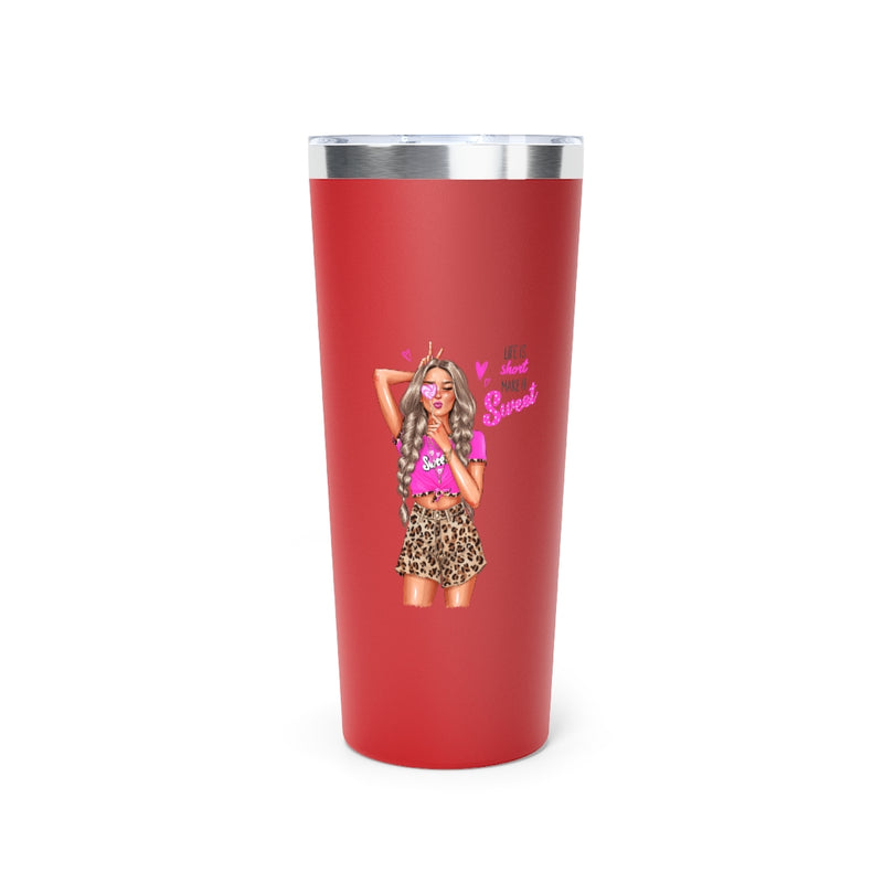 Life is Short Make it Sweet Blond Hair Copper Vacuum Insulated Tumbler, 22oz